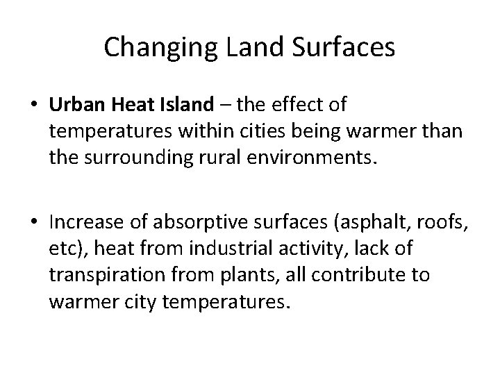 Changing Land Surfaces • Urban Heat Island – the effect of temperatures within cities