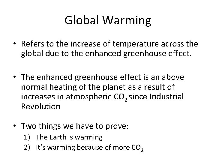 Global Warming • Refers to the increase of temperature across the global due to