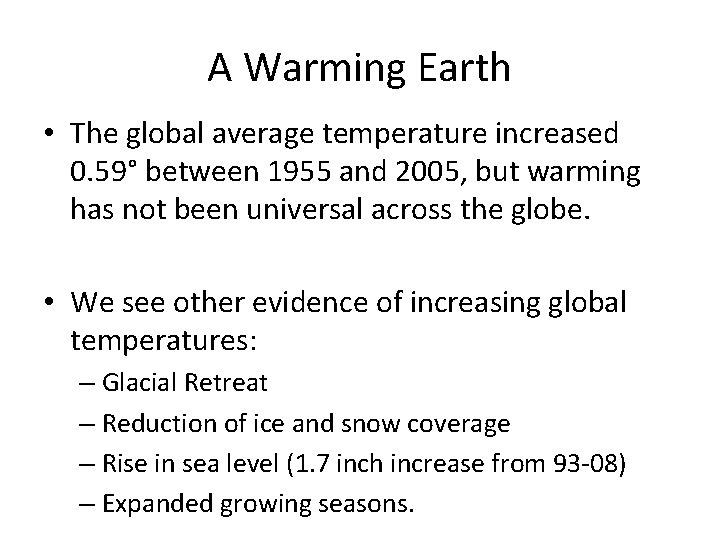 A Warming Earth • The global average temperature increased 0. 59° between 1955 and