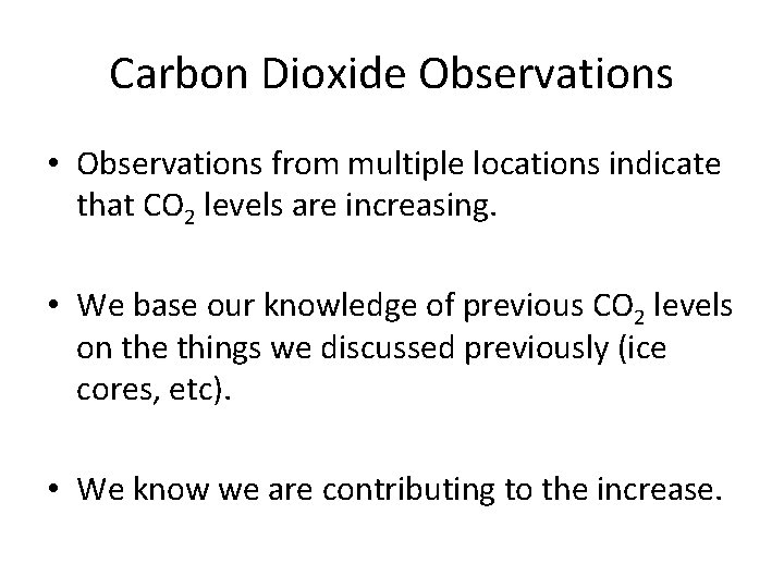 Carbon Dioxide Observations • Observations from multiple locations indicate that CO 2 levels are
