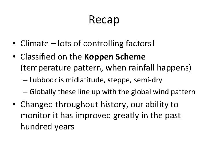 Recap • Climate – lots of controlling factors! • Classified on the Koppen Scheme