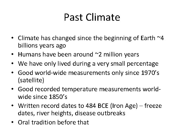 Past Climate • Climate has changed since the beginning of Earth ~4 billions years