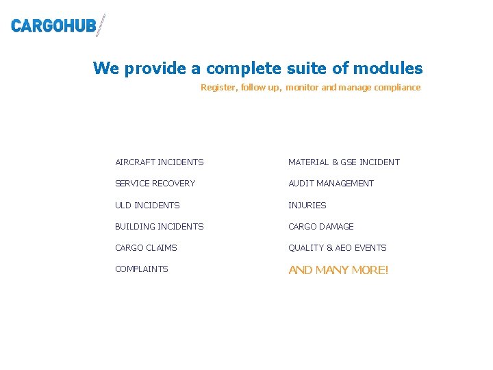 We provide a complete suite of modules Register, follow up, monitor and manage compliance We provide a complete suite of modules Register, follow up, monitor and manage compliance