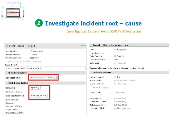 Investigate incident root – cause Investigation, Cause of event, CAPA’s & Evaluation Investigate incident root – cause Investigation, Cause of event, CAPA’s & Evaluation