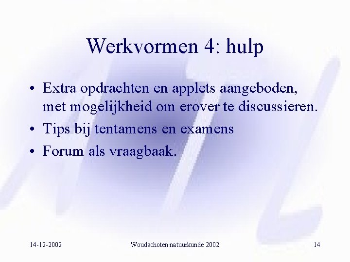 Werkvormen 4: hulp • Extra opdrachten en applets aangeboden, met mogelijkheid om erover te