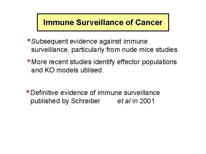 Immune Surveillance of Cancer • Subsequent evidence against immune surveillance, particularly from nude mice