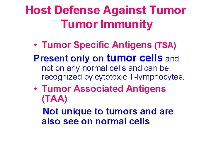 Host Defense Against Tumor Immunity • Tumor Specific Antigens (TSA) Present only on tumor