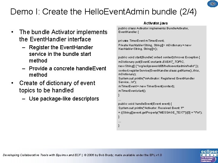 10 Demo I: Create the Hello. Event. Admin bundle (2/4) Activator. java • The