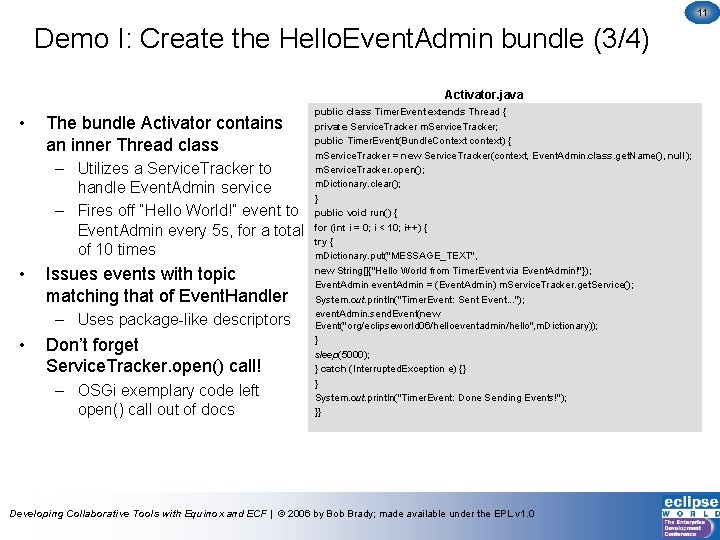 11 Demo I: Create the Hello. Event. Admin bundle (3/4) Activator. java • The