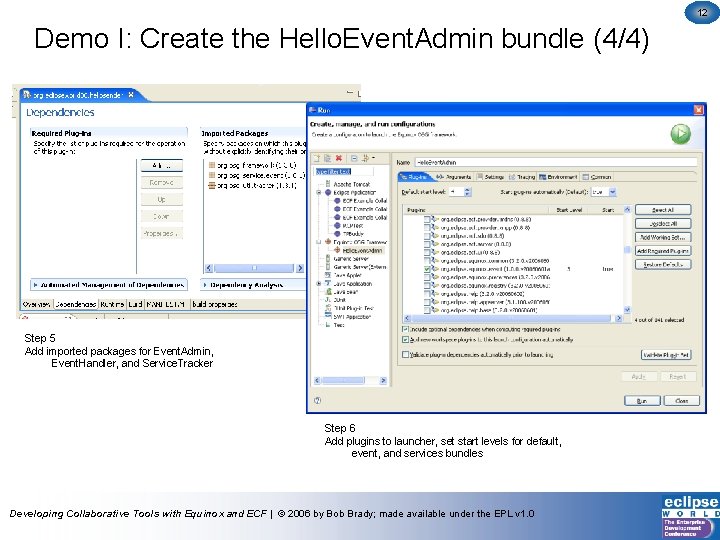 12 Demo I: Create the Hello. Event. Admin bundle (4/4) Step 5 Add imported