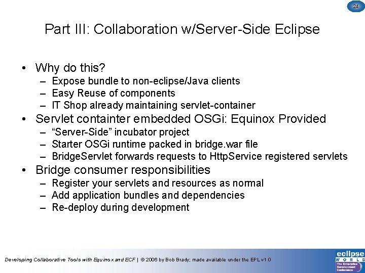 24 Part III: Collaboration w/Server-Side Eclipse • Why do this? – Expose bundle to