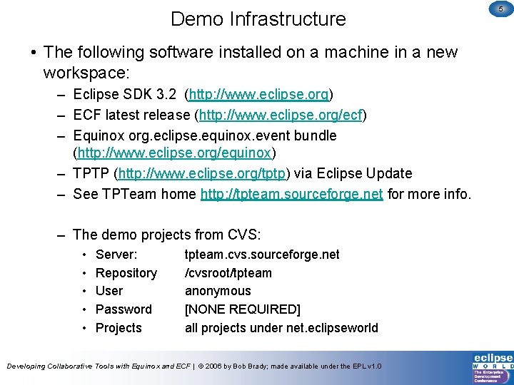 Demo Infrastructure • The following software installed on a machine in a new workspace: