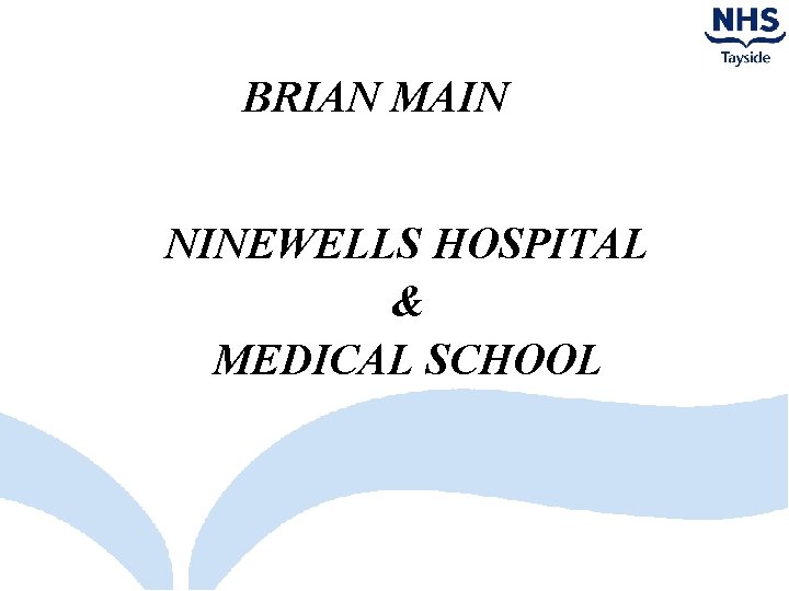 BRIAN MAIN NINEWELLS HOSPITAL & MEDICAL SCHOOL 