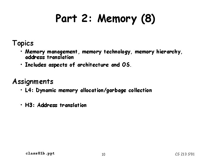 Part 2: Memory (8) Topics • Memory management, memory technology, memory hierarchy, address translation