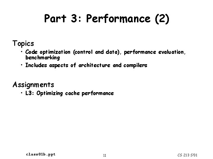 Part 3: Performance (2) Topics • Code optimization (control and data), performance evaluation, benchmarking