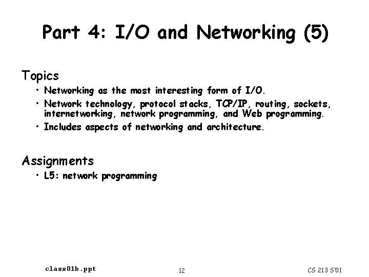 Part 4: I/O and Networking (5) Topics • Networking as the most interesting form