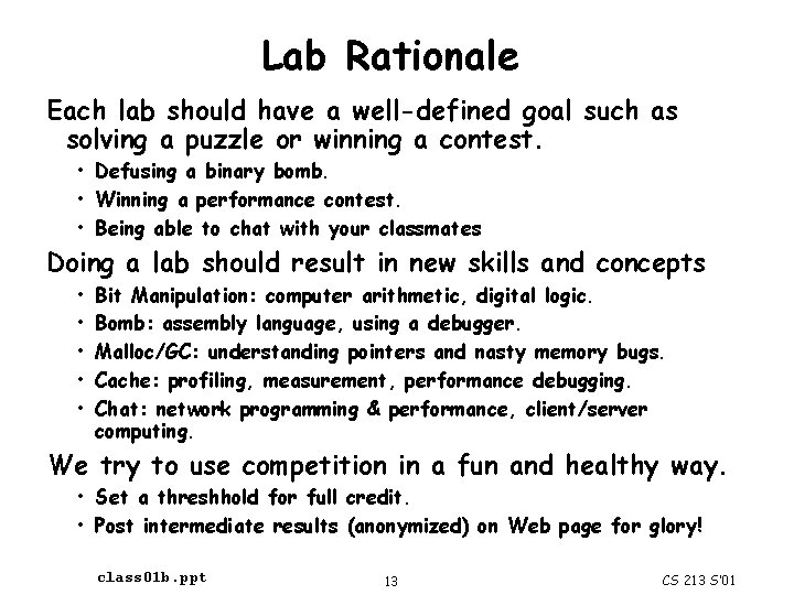 Lab Rationale Each lab should have a well-defined goal such as solving a puzzle
