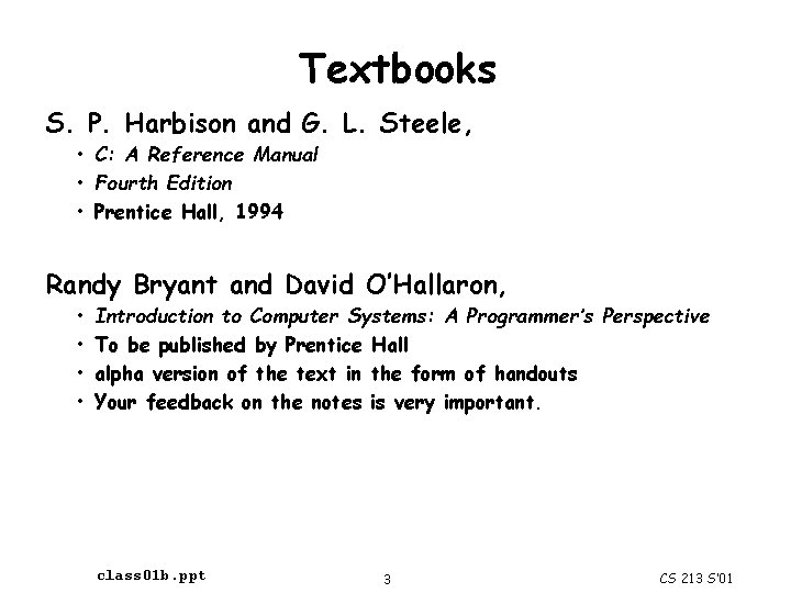 Textbooks S. P. Harbison and G. L. Steele, • C: A Reference Manual •
