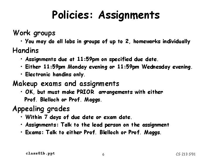 Policies: Assignments Work groups • You may do all labs in groups of up