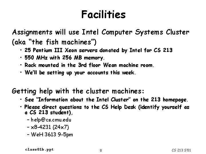 Facilities Assignments will use Intel Computer Systems Cluster (aka “the fish machines”) • •
