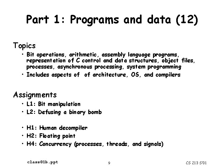 Part 1: Programs and data (12) Topics • Bit operations, arithmetic, assembly language programs,