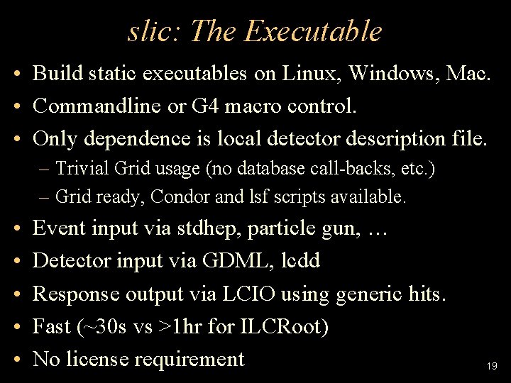 slic: The Executable • Build static executables on Linux, Windows, Mac. • Commandline or