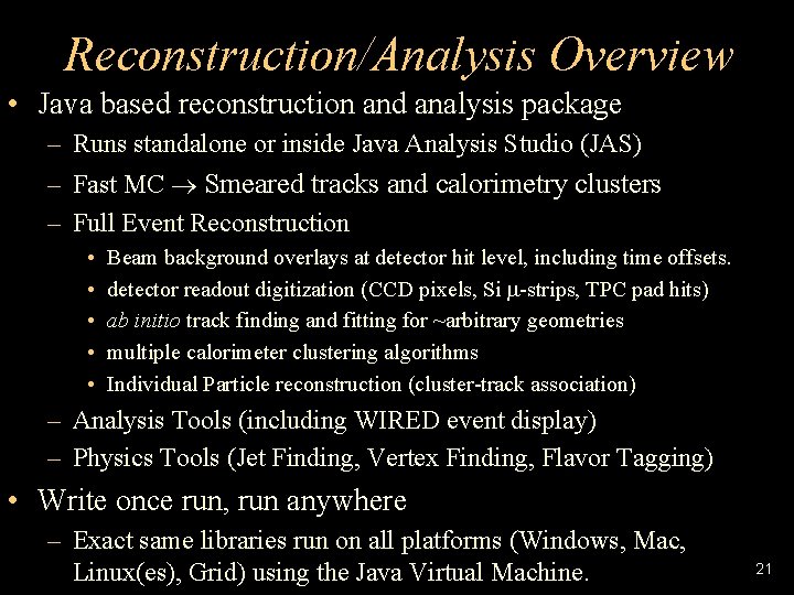 Reconstruction/Analysis Overview • Java based reconstruction and analysis package – Runs standalone or inside