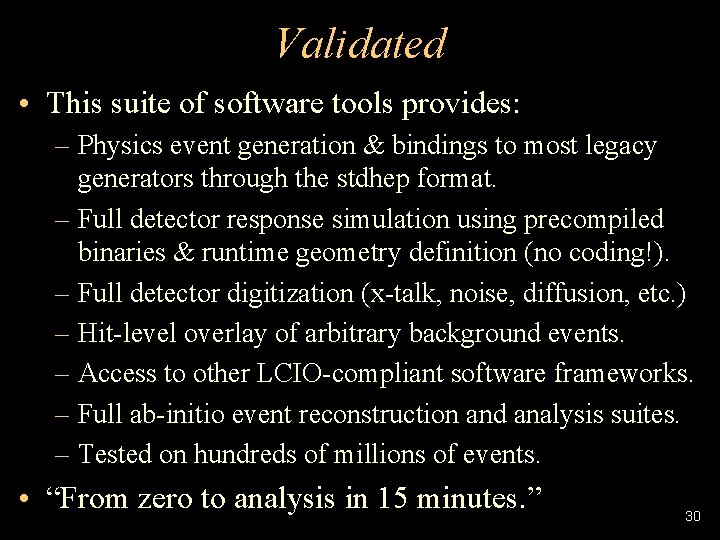 Validated • This suite of software tools provides: – Physics event generation & bindings