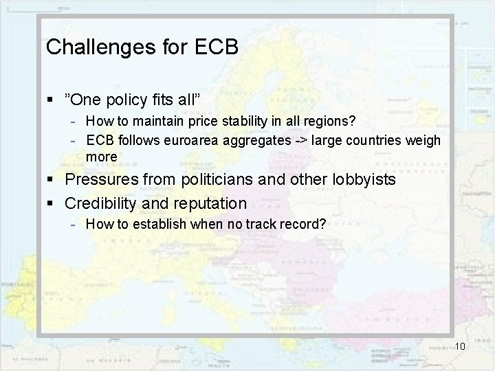 Challenges for ECB § ”One policy fits all” - How to maintain price stability
