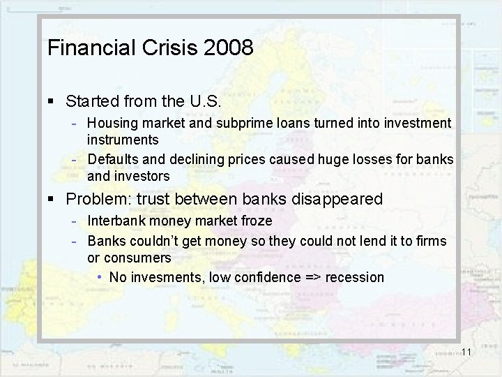 Financial Crisis 2008 § Started from the U. S. - Housing market and subprime