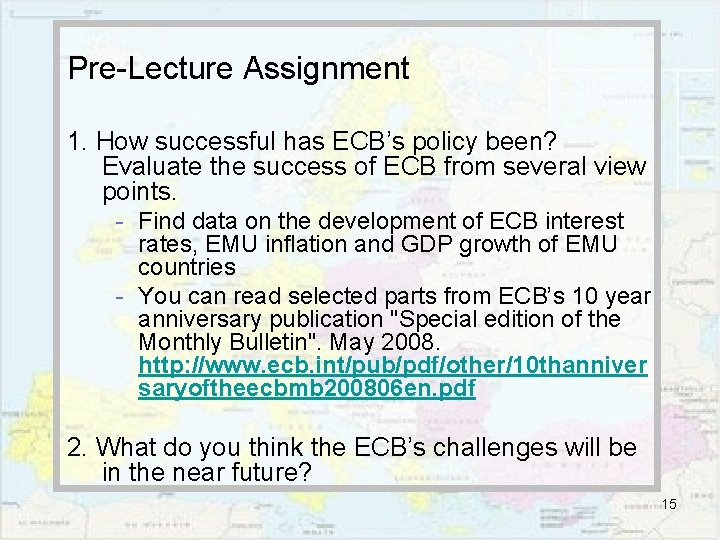Pre-Lecture Assignment 1. How successful has ECB’s policy been? Evaluate the success of ECB