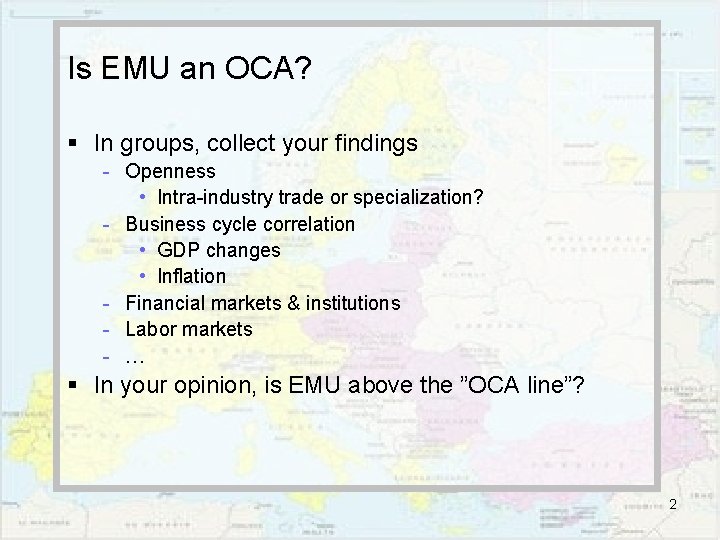 Is EMU an OCA? § In groups, collect your findings - Openness • Intra-industry