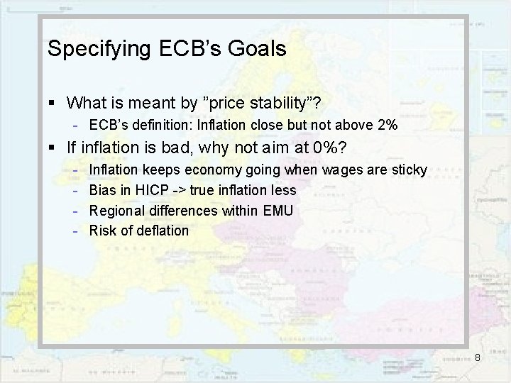 Specifying ECB’s Goals § What is meant by ”price stability”? - ECB’s definition: Inflation