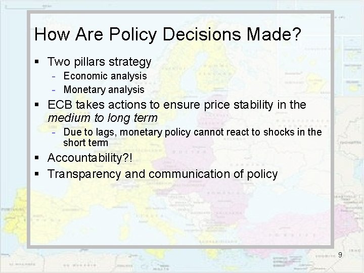 How Are Policy Decisions Made? § Two pillars strategy - Economic analysis - Monetary