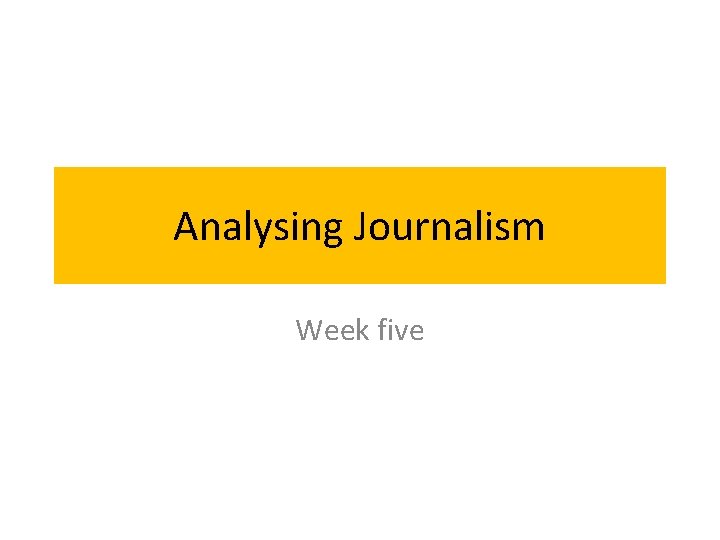 Analysing Journalism Week five 