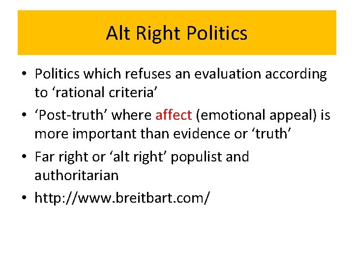 Alt Right Politics • Politics which refuses an evaluation according to ‘rational criteria’ •