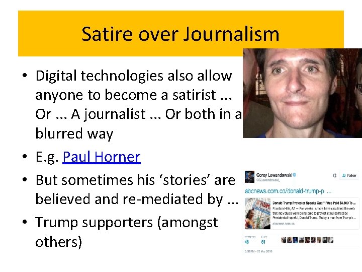 Satire over Journalism • Digital technologies also allow anyone to become a satirist. .
