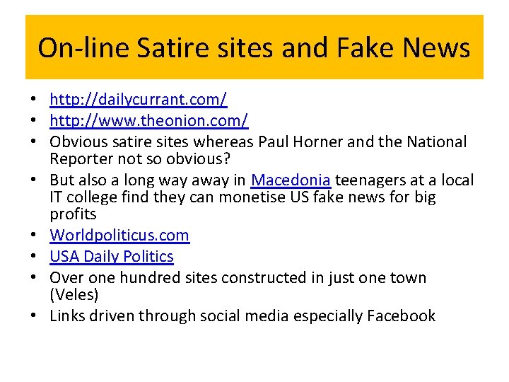 On-line Satire sites and Fake News • http: //dailycurrant. com/ • http: //www. theonion.