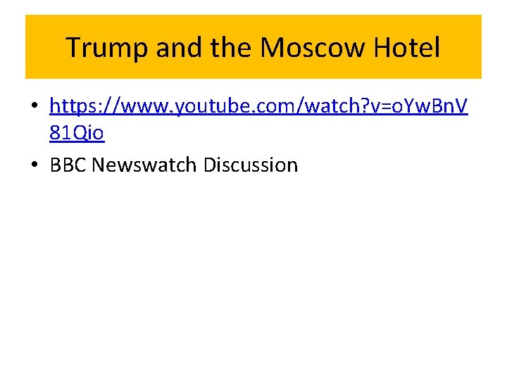 Trump and the Moscow Hotel • https: //www. youtube. com/watch? v=o. Yw. Bn. V