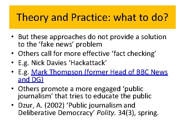 Theory and Practice: what to do? • But these approaches do not provide a