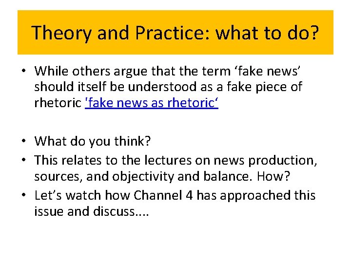 Theory and Practice: what to do? • While others argue that the term ‘fake