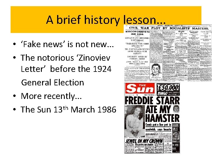 A brief history lesson. . . • ‘Fake news’ is not new. . .