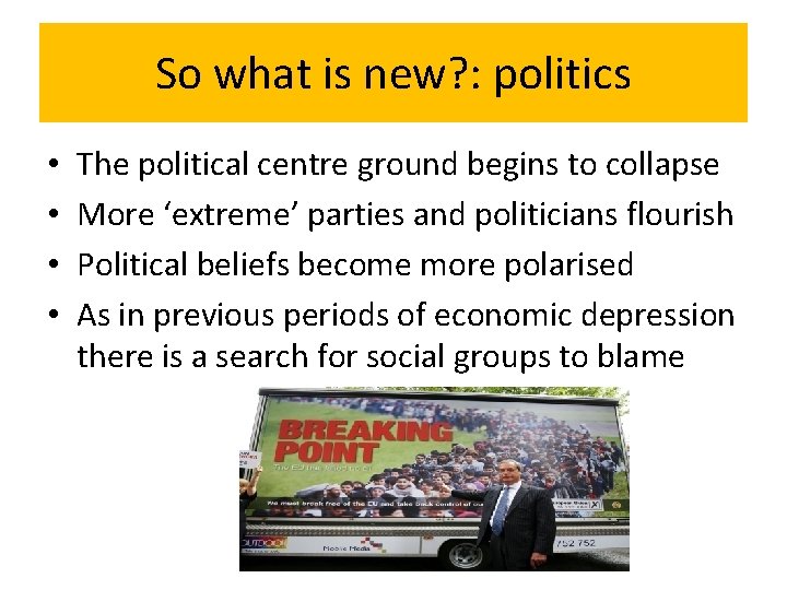 So what is new? : politics • • The political centre ground begins to