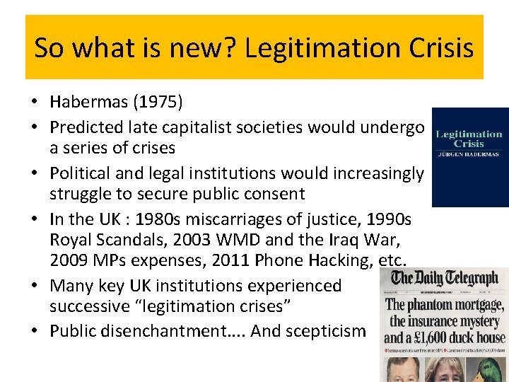 So what is new? Legitimation Crisis • Habermas (1975) • Predicted late capitalist societies