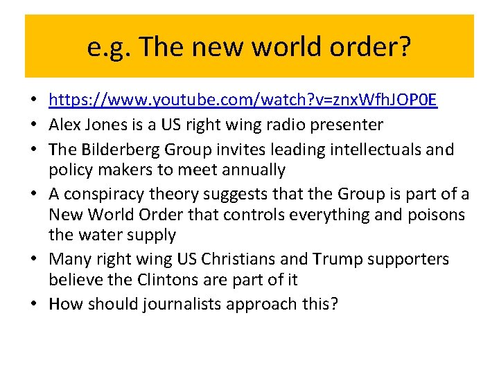 e. g. The new world order? • https: //www. youtube. com/watch? v=znx. Wfh. JOP