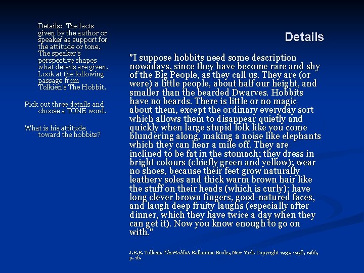 Details: The facts given by the author or speaker as support for the attitude