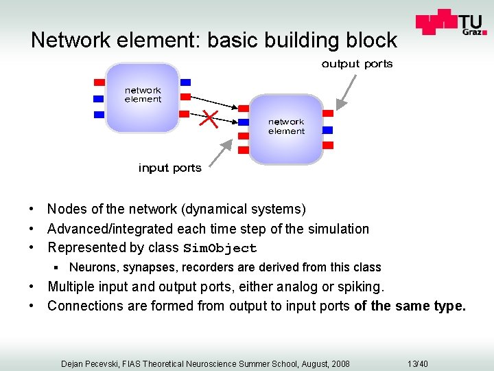 Network element: basic building block • Nodes of the network (dynamical systems) • Advanced/integrated