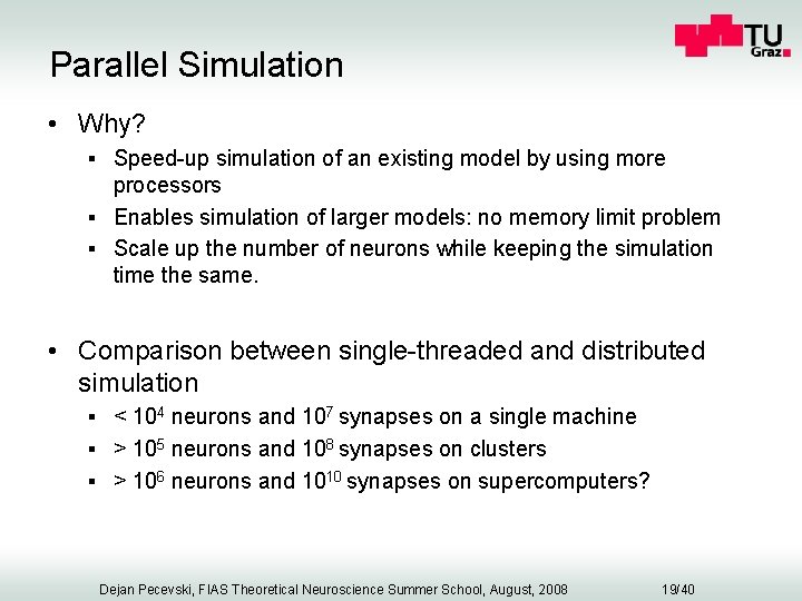Parallel Simulation • Why? § Speed-up simulation of an existing model by using more