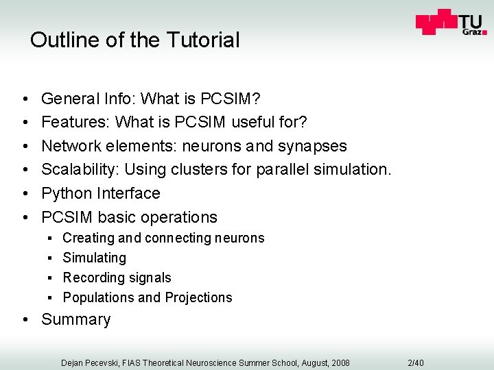 Outline of the Tutorial • • • General Info: What is PCSIM? Features: What