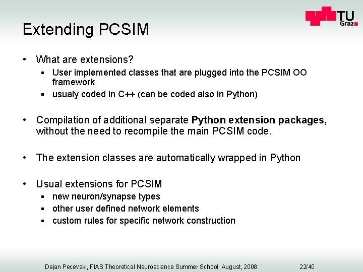 Extending PCSIM • What are extensions? § User implemented classes that are plugged into